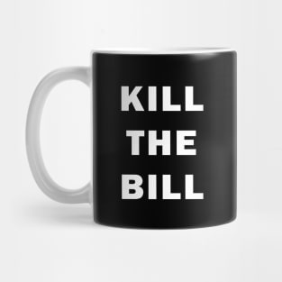 Kill the Bill Mug